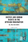 Justice and Human Rights in the African Imagination - Chielozona Eze
