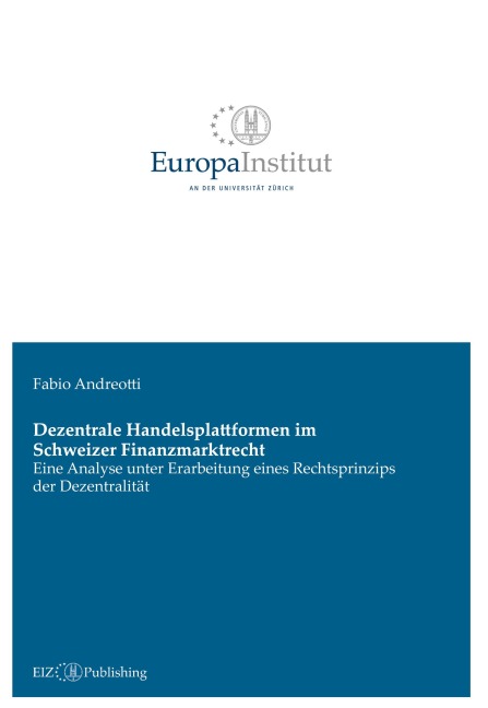 Dezentrale Handelsplattformen im Schweizer Finanzmarktrecht - Fabio Andreotti