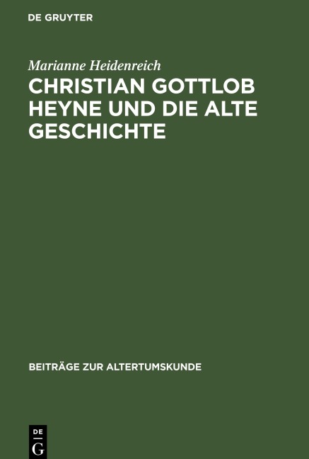 Christian Gottlob Heyne und die Alte Geschichte - Marianne Heidenreich