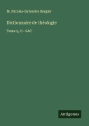 Cover-Bild zum Titel 'Dictionnaire de théologie' von 'M. Nicolas-Sylvestre Bergier'