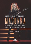Cover-Bild zum Titel 'Madonna. Un'icona di musica, moda, arte, stile, cinema e cultura popolare' von 'Massimiliano Stramaglia'