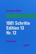 Cover-Bild zum Titel '1001 Schritte - Edition 13 - Nr. 12' von 'Ernstbert Berlin'