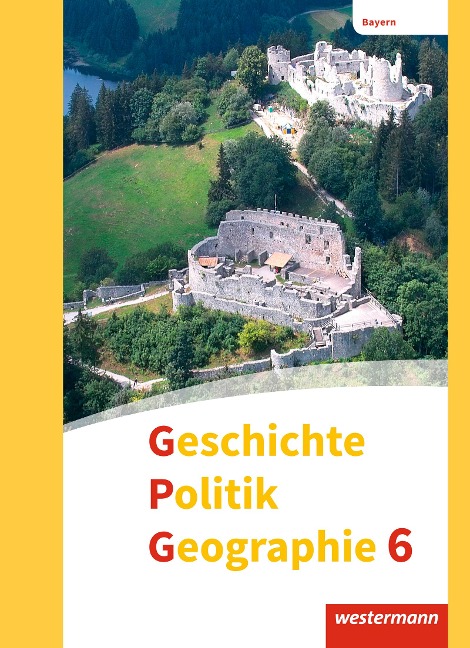 Geschichte - Politik - Geographie (GPG) 6. Schulbuch. Mittelschulen. Bayern - 