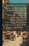 Cover-Bild zum Titel 'Nieuwen Atlas Der Jeugd, Of Duydelyke Grondregels Om De Géographie Gemakkelyk En Op Korten Tyd Te Leeren. Gevolgt Van Eene Bequaeme Verhandeling Over' von 'Anonymous'