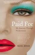 Cover-Bild zum Titel 'Paid For - My Journey through Prostitution' von 'Rachel Moran'