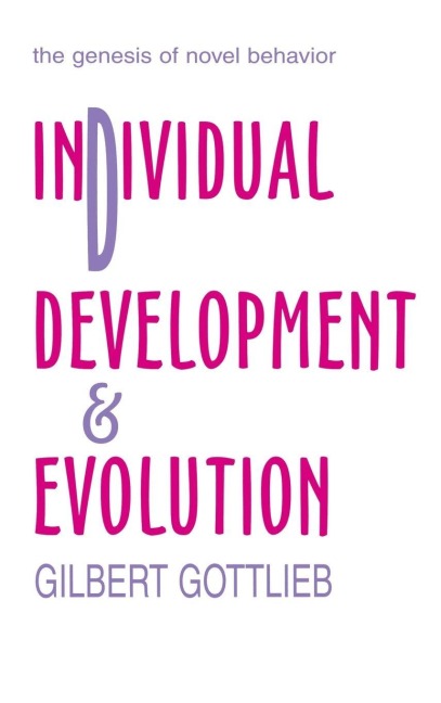 Individual Development and Evolution - Gilbert Gottlieb