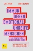 Cover-Bild zum Titel 'Immun gegen emotional unreife Menschen (auch wenn sie deine Eltern sind)' von 'Anna Eckert, Lisa Irani'