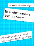 Hämochromatose für Anfänger - Sammie Schwarzkopf
