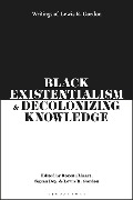 Cover-Bild zum Titel 'Black Existentialism and Decolonizing Knowledge' von 'Lewis R. Gordon'