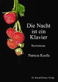 Cover-Bild zum Titel 'Die Nacht ist ein Klavier' von 'Patricia Koelle'