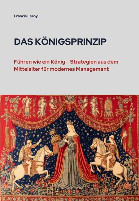 Das Königsprinzip - Francis Leroy