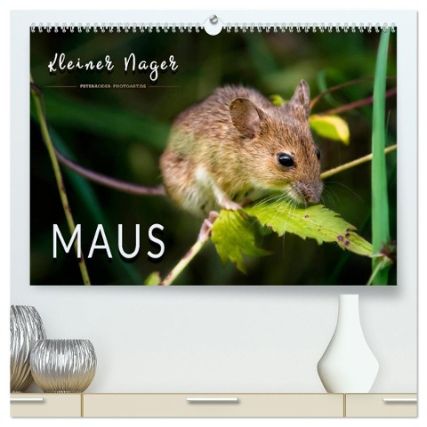 Kleiner Nager - Maus (hochwertiger Premium Wandkalender 2025 DIN A2 quer), Kunstdruck in Hochglanz - Peter Roder