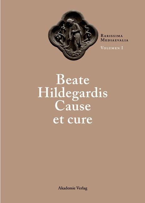 Beate Hildegardis Cause et cure - 