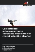 Cover-Bild zum Titel 'Calcestruzzo autocompattante rinforzato miscelato con ceneri volanti e alcofine' von 'B V Kavyatheja, J. Guru Jawahar, C. Sashidhar'