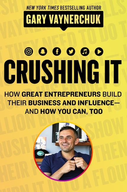 Crushing It! - Gary Vaynerchuk
