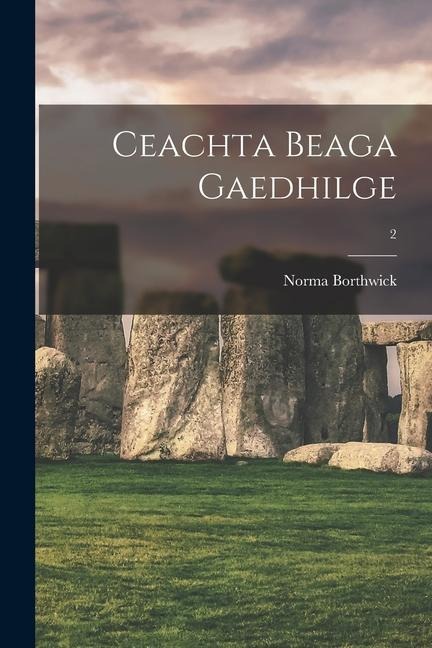 Ceachta Beaga Gaedhilge; 2 - Norma Borthwick