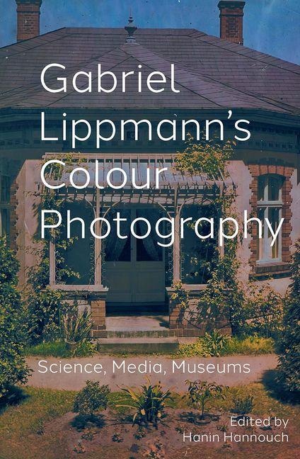 Gabriel Lippmann's Colour Photography - 