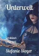 Cover-Bild zum Titel 'Unterwelt - Versklavt (Uncut)' von 'Stefanie Steger'