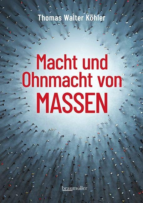 Macht und Ohnmacht von Massen - Thomas Walter Köhler