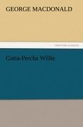 Gutta-Percha Willie - George Macdonald
