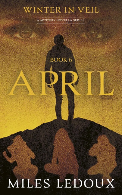 April (Winter in Veil Book 6) - Miles Ledoux