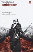 Cover-Bild zum Titel 'Rubicone. Trionfo e tragedia della Repubblica romana' von 'Tom Holland'