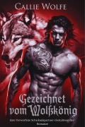 Cover-Bild zum Titel 'Gezeichnet vom Wolfskönig: Eine Verworfene Schicksalspartner-Gestaltwandler-Romanze' von 'Callie Wolfe'