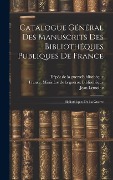 Cover-Bild zum Titel 'Catalogue Général Des Manuscrits Des Bibliothéques Publiques De France: Bibliothéques De La Guerre' von 'Jean Lemoine, Paul Bondois'