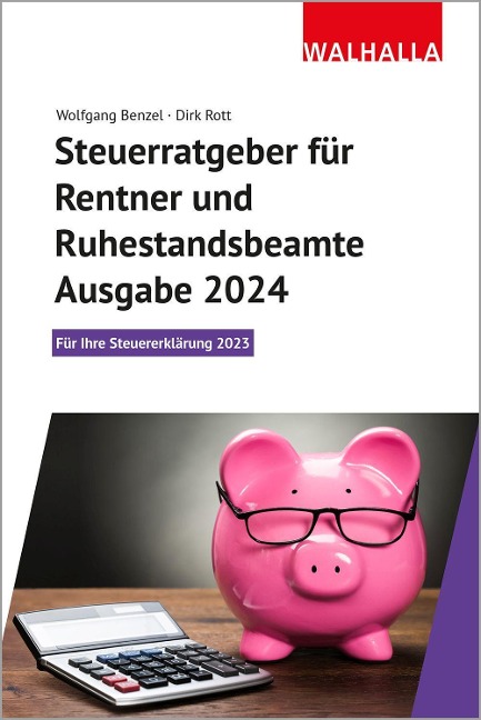 Steuerratgeber für Rentner und Ruhestandsbeamte - Ausgabe 2024 - Wolfgang Benzel, Dirk Rott