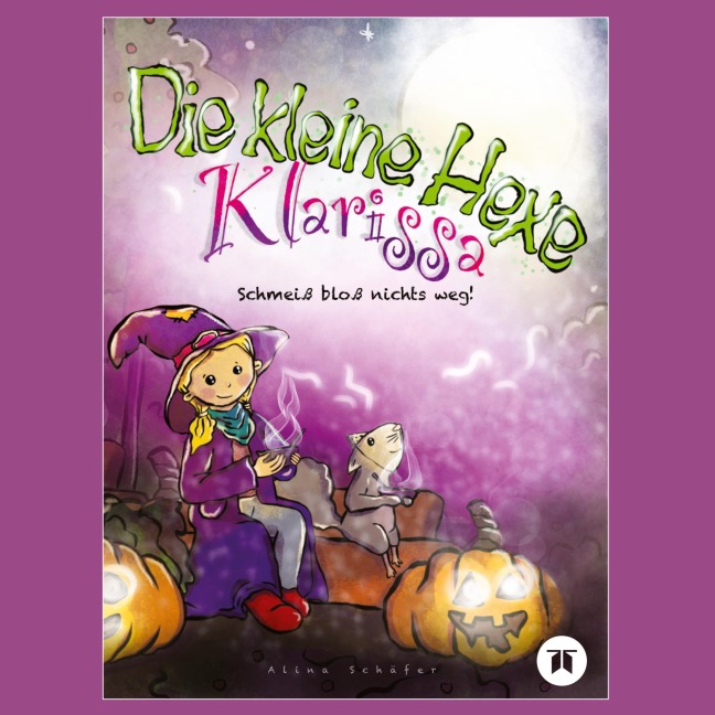 Die kleine Hexe Klarissa - Alina Schäfer