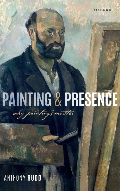 Painting and Presence - Anthony Rudd