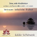 Binaurale Meditation zur Lösung von Ängsten, Selbstzweifeln und Blockaden Vertrauen - Selbstliebe - Freiheit - Edda Schöneck, Edda Schöneck