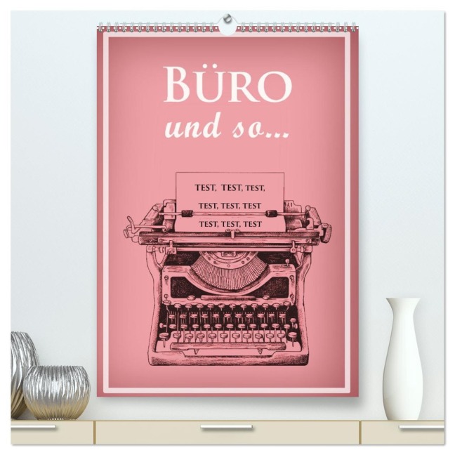Büro und so ... (hochwertiger Premium Wandkalender 2026 DIN A2 hoch), Kunstdruck in Hochglanz - Christine B-B Müller