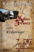 Cover-Bild zum Titel 'Meister Frantz und der Erzbetrüger' von 'Edith Parzefall'