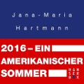 2016. Ein amerikanischer Sommer - Jana-Maria Hartmann