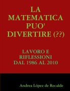 LA MATEMATICA PUO' DIVERTIRE (??) - Andrea López de Recalde