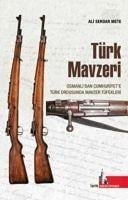 Türk Mavzeri Osmanlidan Cumhuriyete Türk Ordusunda Mavzer Tüfekleri - Ali Serdar Mete