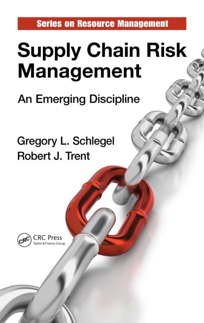 Supply Chain Risk Management - Gregory L. Schlegel, Robert J. Trent
