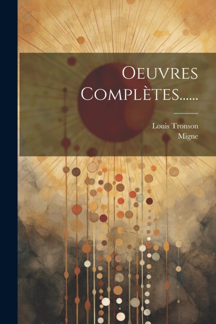 Oeuvres Complètes...... - Louis Tronson, Migne