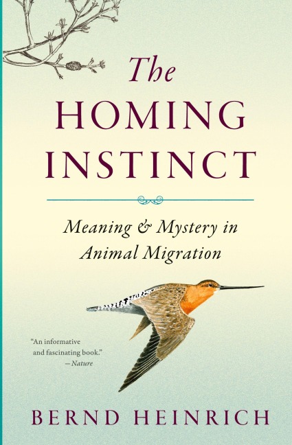 The Homing Instinct - Bernd Heinrich