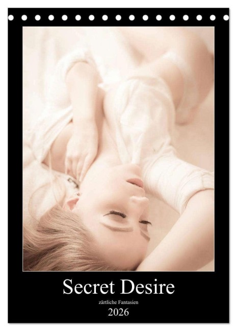 Sensual Desire - zärtliche Fantasien (Tischkalender 2026 DIN A5 hoch), CALVENDO Monatskalender - Sensual Photography