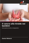 Cover-Bild zum Titel 'Il cancro alla tiroide nei bambini' von 'Samia Meherzi'