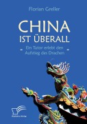 Cover-Bild zum Titel 'China ist überall - Ein Tutor erlebt den Aufstieg des Drachen' von 'Florian Greller'