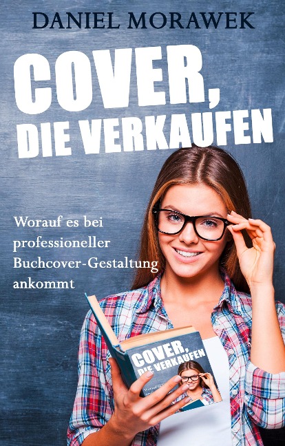 Cover, die verkaufen: Worauf es bei professioneller Buchcover-Gestaltung ankommt - Daniel Morawek