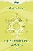 Die Antwort des Wassers, Band 1 - Masaru Emoto