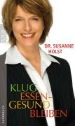 Cover-Bild zum Titel 'Klug essen - gesund bleiben' von 'Susanne Holst'