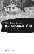 Die Heidegger-Hütte - Martin Ludwig Hofmann