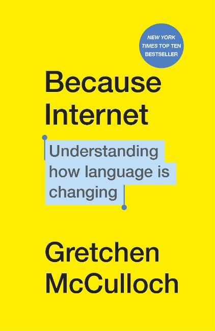Because Internet - Gretchen Mcculloch