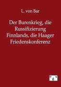 Cover-Bild zum Titel 'Der Burenkrieg, die Russifizierung Finnlands, die Haager Friedenskonferenz' von 'L. von Bar'