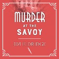 Murder at the Savoy - Jim Eldridge